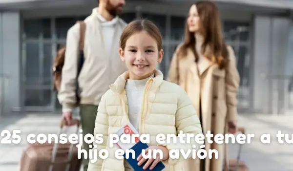 25 consejos para entrete25 consejos para entretener a tu hijo en un aviónner a tu hijo en un avión