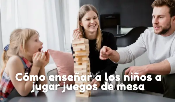 Cómo enseñar a los niños a jugar juCómo enseñar a los niños a jugar juegos de mesa (1)egos de mesa