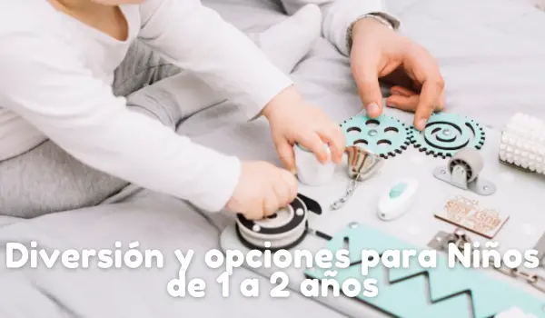 Diversión y opciones pDiversión y opciones para Niños de 1 a 2 añosara Niños de 1 a 2 años